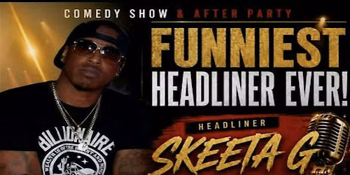 Funniest Headliner Ever! - Skeeta G