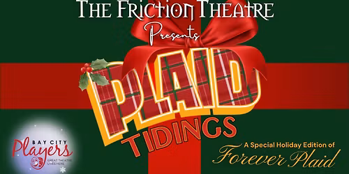 The Friction Theatre Presents...PLAID TIDINGS