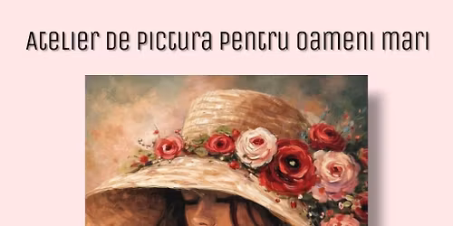 \u00cenfloritoare - atelier de pictura pentru adul\u021bi