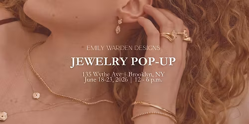 Emily Warden Designs Jewelry Pop-Up - Brooklyn, NY