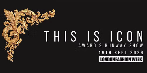 LONDON FASHION WEEK RUNWAY SHOW AND  GALA - THIS IS ICON - (ON SCHEDULE )