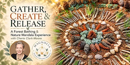 Gather, Create & Release - A Forest Bathing and Nature Mandala Experience