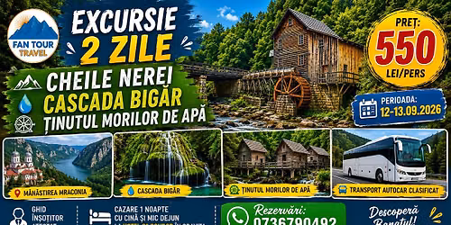 \ud83d\ude8c\ud83c\udf3f EXCURSIE 2 ZILE \u2013 CHEILE NEREI \u2022 CASCADA BIG\u0102R \u2022 \u021aINUTUL MORILOR DE AP\u0102 \ud83c\udf0a 12-13.09.2026