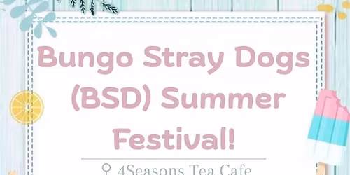 Bungo Stray Dogs (BSD) Summer Festival!
