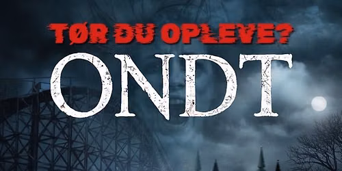 ONDT - Horrorforestilling i Teltet p\u00e5 Bakken