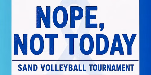Nope, Not Today Sand Volleyball Tournament 