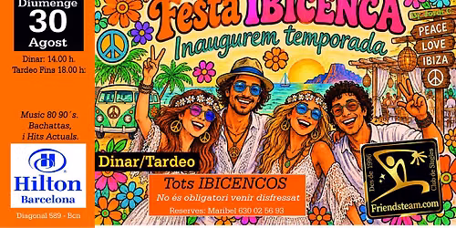 Inaugurem Temporada FESTA IBICENCA Dinar+TARDEO. Hilton Bcn - Diu 30 Agost 2026 - Club Friendsteam