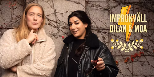\ud83d\udca5 Improkv\u00e4ll med Dilan & Moa\ud83d\udca5