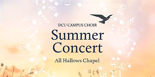 DCU Campus Choir Free Summer Concert