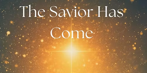 The Savior Has Come