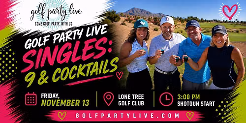 Golf Party Live SINGLES 9 & Cocktails at Lone Tree Golf Club