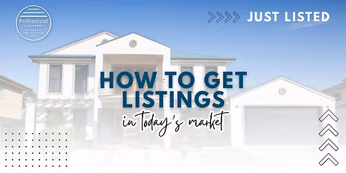 How To Get Listings In Today's Market