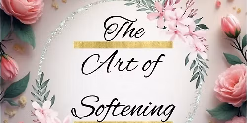 The Art of Softening Workshop