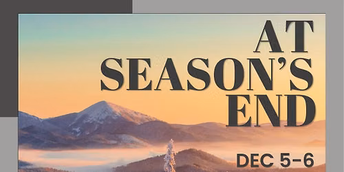 \u2018At Season's End' - Sun. December 6 at 4:00PM
