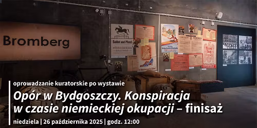 Oprowadzanie kuratorskie po wystawie "Op\u00f3r w Bydgoszczy. Konspiracja w czasie niemieckiej okupacji"