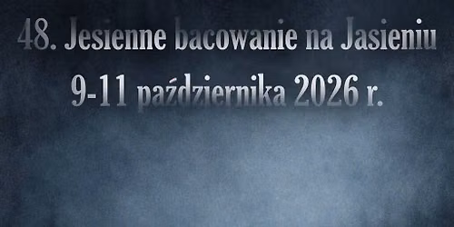 48. Jesienne Bacowanie na Jasieniu - Bac\u00f3wka Widmo zaprasza! 