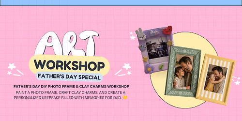 Father's Day DIY Photo Frame & Clay Charms Workshop