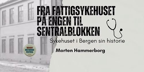 Foredrag med Morten Hammerborg: Sykehuset i Bergen sin historie
