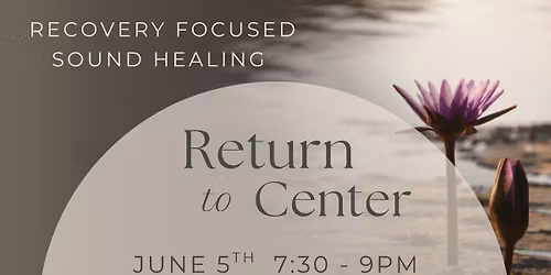 Return to Center: A Recovery Focused Sound Healing Meditation