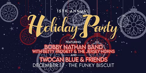 15th Annual Holiday Party - Bobby Nathan Band With Betty Padgett & The Jersey Horns + Twocan Blue