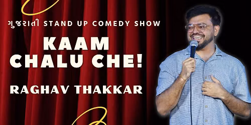 Kaam Chalu Che - Gujrati Trial Show by Raghav