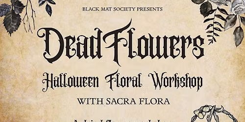 Dead Flowers: A Halloween Floral Workshop at Sneaky Dee's