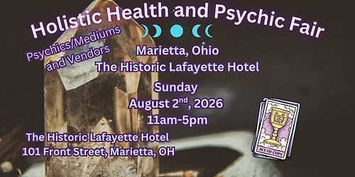 \ud83d\udd2e Holistic Health & Psychic Fair \u2013 Marietta, Ohio, The Historic Lafayette Hotel \ud83d\udd2e