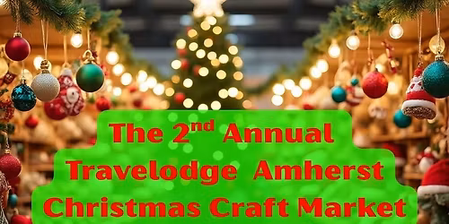 The 2nd Annual Travelodge Amherst Christmas Craft Market