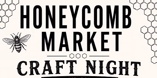 Honeycomb Market Craft Night
