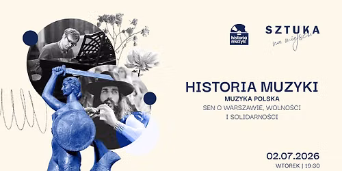 Historia Muzyki. Muzyka Polska. Sen o Warszawie, wolno\u015bci i solidarno\u015bci.