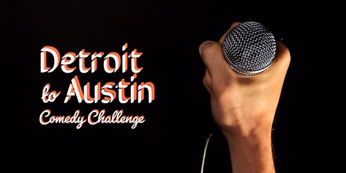 Detroit to Austin Comedy Challenge