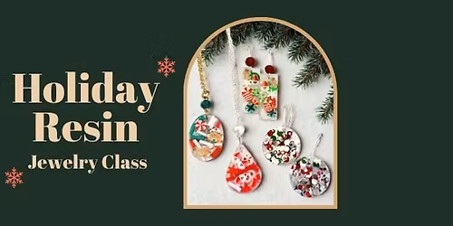 Holiday Resin Jewelry Class