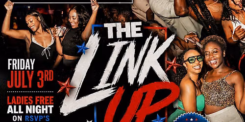 THE LINK UP The Official Start of Independence Day Weekend