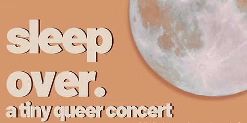 SleepOver. Tiny Queer Concert