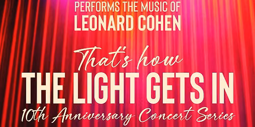 That's How the. Light Gets In - The Music and Poetry of Leonard Cohen