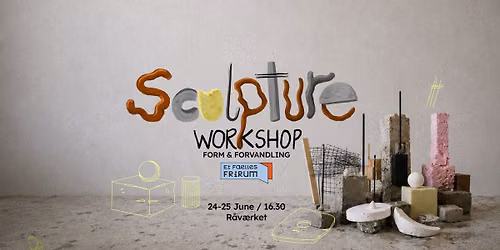 Form & Transformation\/\/ A Sculpture Workshop 