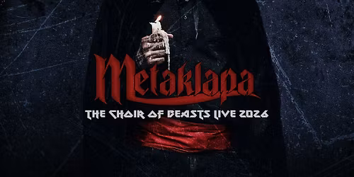 Metaklapa - The Choir Of Beasts Tour 2026 K\u00f6ln