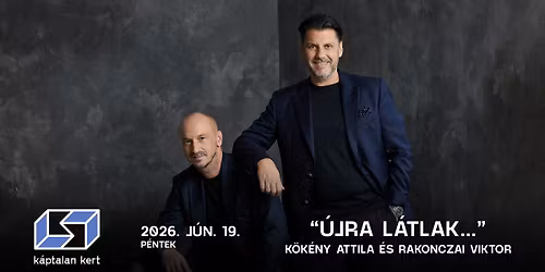 "\u00dajra L\u00e1tlak..." - K\u00f6k\u00e9ny Attila \u00e9s Rakonczai Viktor \u2022 P\u00e9cs, K\u00e1ptalan Kert