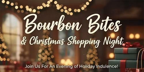 Bourbon, Bites & Christmas Shopping Night