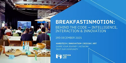 BreakfastInMotion: Behind the Code \u2014 Intelligence, Interaction & Innovation