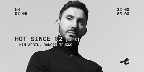 Hot Since 82 [3hrs] + support