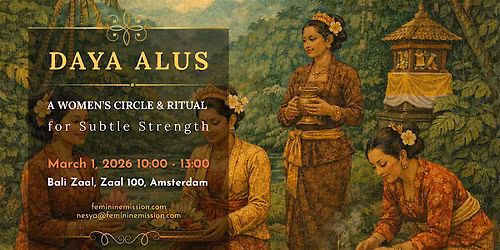 Daya Alus: A Women\u2019s Circle & Ritual for Subtle Strength