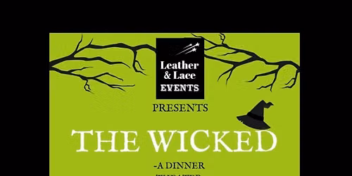 The Wicked - A Dinner Theater Experience