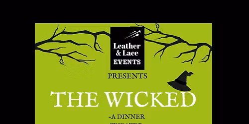 The Wicked - A Dinner Theater Experience 