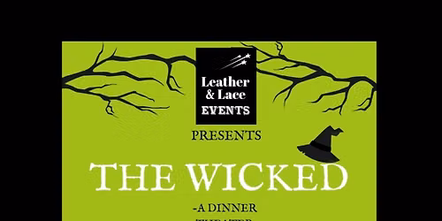 The Wicked - A Dinner Theater Experience
