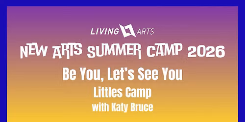 New Arts Summer Camp: Be You, Let's See You