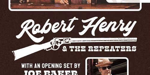 ROBERT HENRY AND THE REPEATERS WITH JOE BAKER