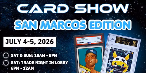 NB CARD SHOW SAN MARCOS EDITION JULY 4-5