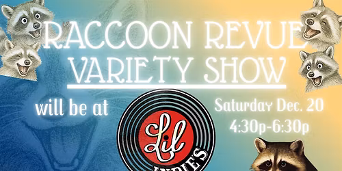 The Raccoon Revue Variety Show @ Lil' Indies