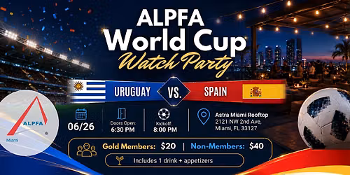 ALPFA Miami World Cup Watch Party: Uruguay vs. Spain